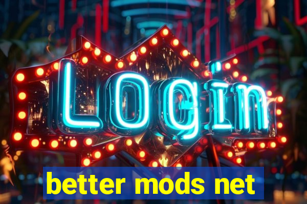 better mods net